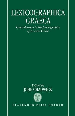 Lexicographica Graeca : Contributions to the Lexicography of Ancient Greek