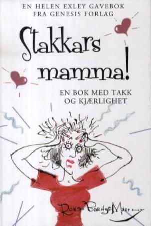 Stakkars mamma! : en bok med takk og kjærlighet