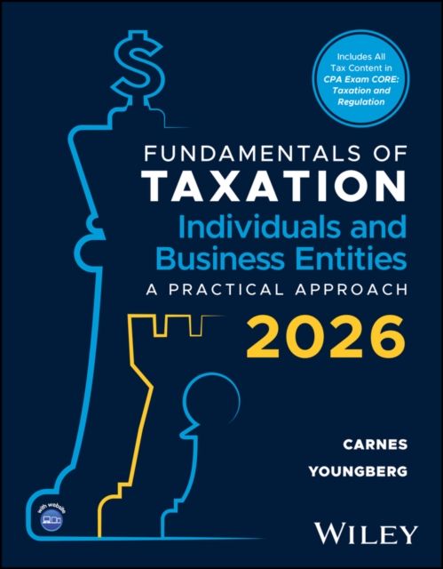 Fundamentals of Taxation for Individuals and Business Entities, with eBook Access Code : A Practical Approach, 2026 Edition