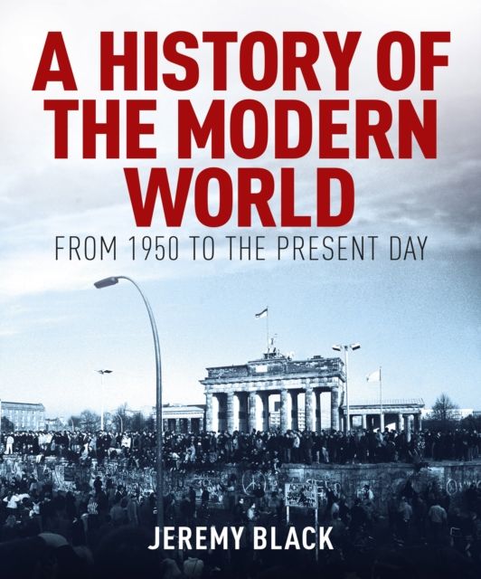 A History of the Modern World : From 1950 to the Present Day