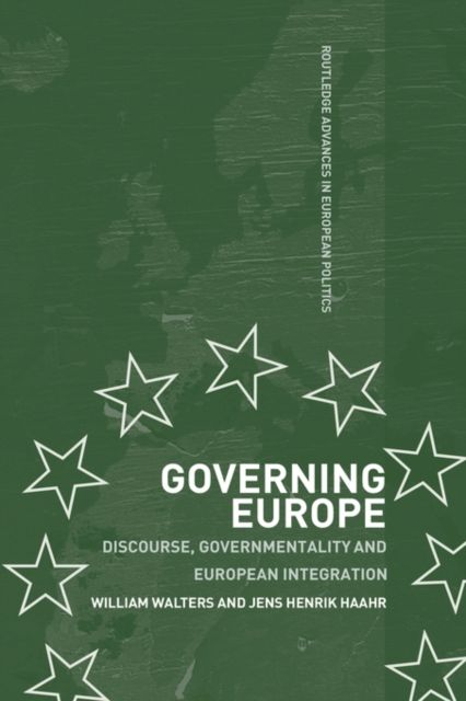 Governing Europe : Discourse, Governmentality and European Integration
