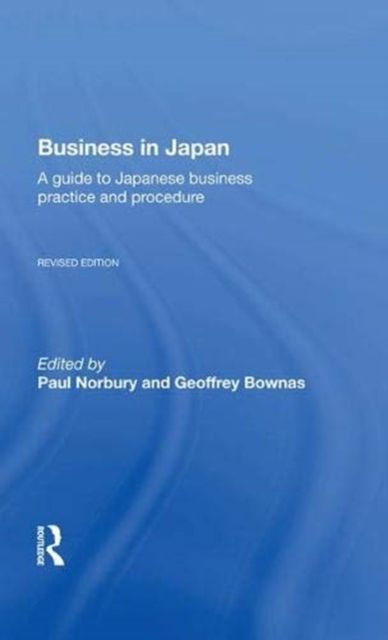 Business In Japan : a Guide To Japanese Business Practice And Procedure-- Fully Revised Edition