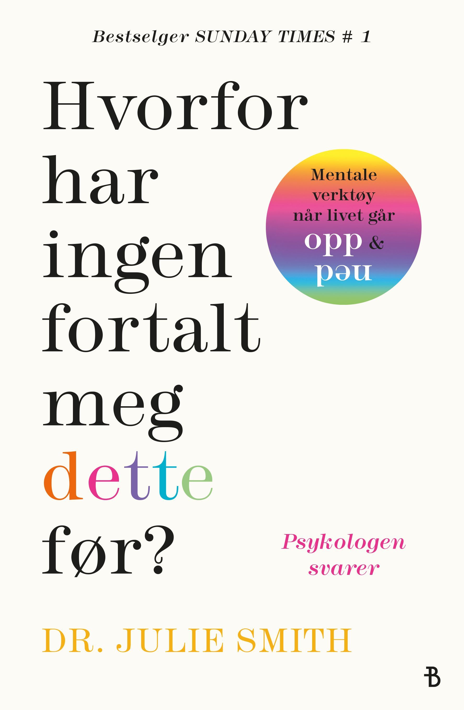 Hvorfor har ingen fortalt meg dette før? : mentale verktøy når livet går opp & ned