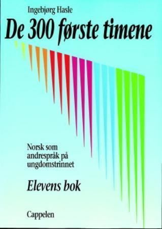 De 300 første timene : elevens bok : norsk som andrespråk på ungdomstrinnet