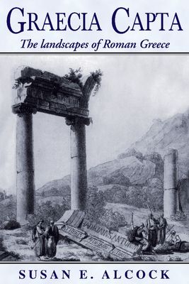 Graecia Capta : The Landscapes of Roman Greece