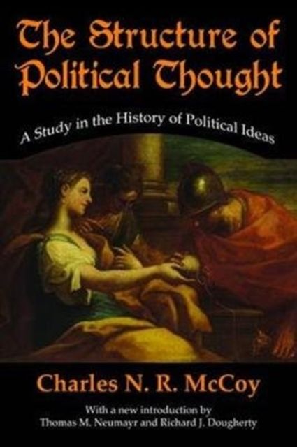The Structure of Political Thought : A Study in the History of Political Ideas