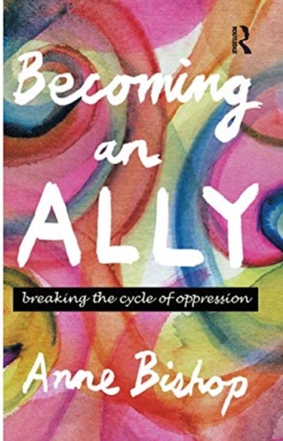 Becoming an Ally : Breaking the cycle of oppression