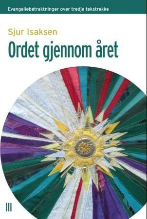 Ordet gjennom året : evangeliebetraktninger over tredje tekstrekke