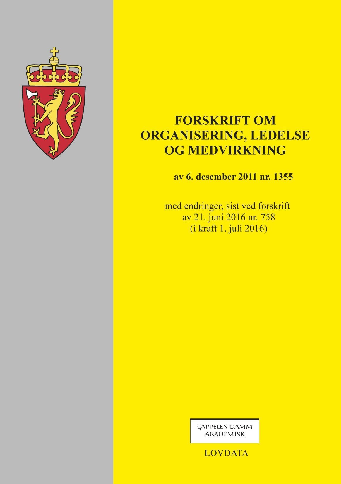 Forskrift om organisering, ledelse og medvirkning av 6. desember 2011 nr. 1355 : med endringer, sist ved forskrift av 21. juni 2016 nr. 758 (i kraft 1. juli 2016)