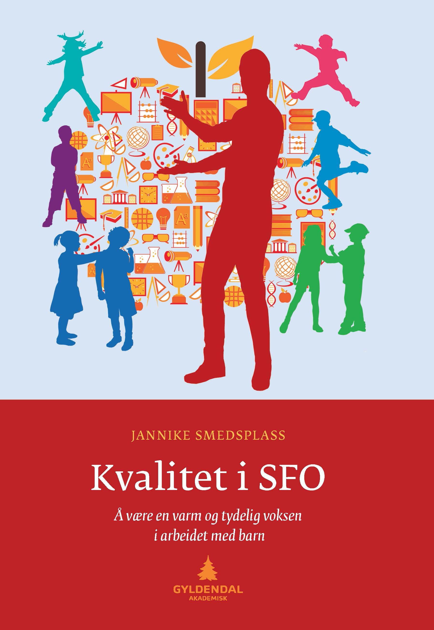 Forsidebilde av Kvalitet i SFO : å være en varm og tydelig voksen i arbeidet med barn