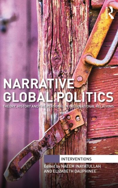Narrative Global Politics : Theory, History and the Personal in International Relations