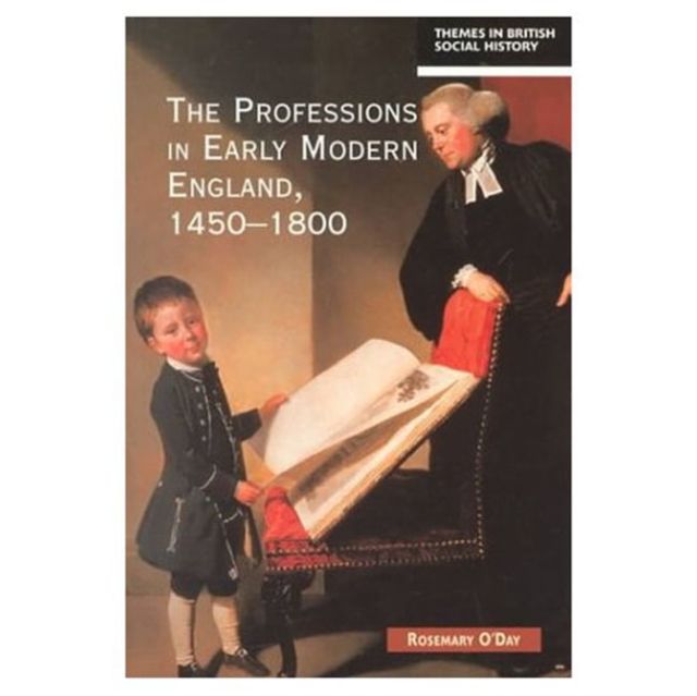 The Professions in Early Modern England, 1450-1800 : Servants of the Commonweal
