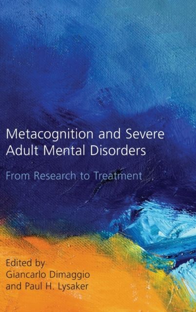 Metacognition and Severe Adult Mental Disorders : From Research to Treatment