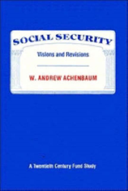 Social Security : Visions and Revisions: A Twentieth Century Fund Study