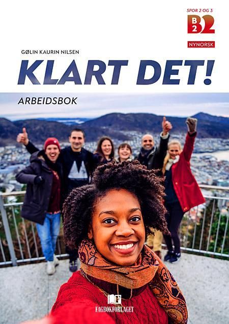 Klart det! : norsk på høgare nivå - sjølvstendig brukar : arbeidsbok