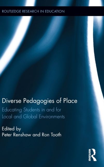 Diverse Pedagogies of Place : Educating Students in and for Local and Global Environments