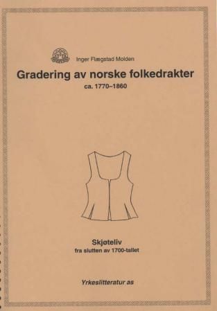 Gradering av norske folkedrakter ca. 1770-1860 : skjøteliv fra slutten av 1700-tallet