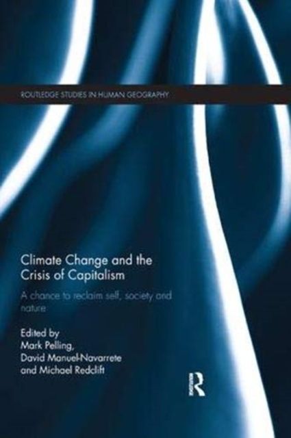 Climate Change and the Crisis of Capitalism : A Chance to Reclaim, Self, Society and Nature