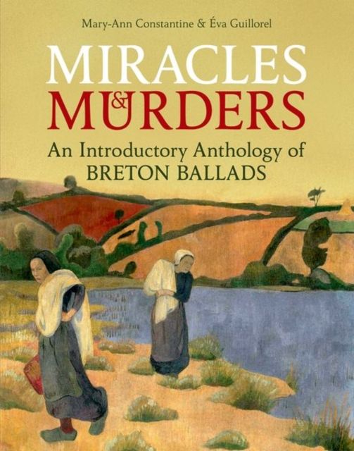 Miracles and Murders : An Introductory Anthology of Breton Ballads