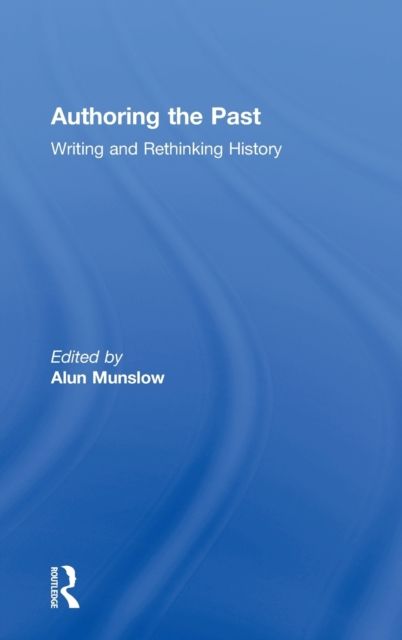 Authoring the Past : Writing and Rethinking History