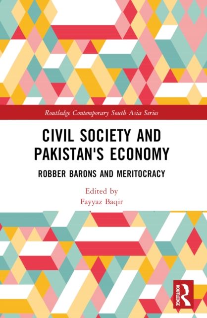 Civil Society and Pakistan's Economy : Robber Barons and Meritocracy