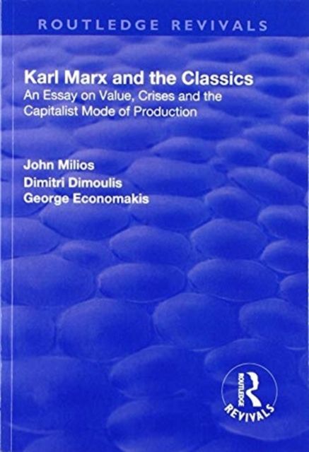 Karl Marx and the classics : an essay on value, crises and the capitalist mode of production