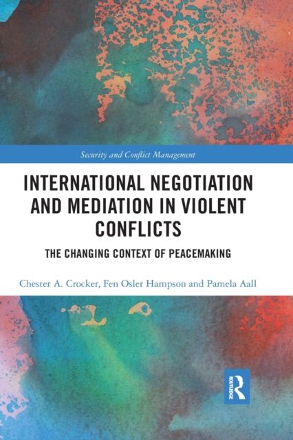 International Negotiation and Mediation in Violent Conflict : The Changing Context of Peacemaking