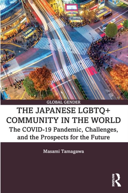 The Japanese LGBTQ+ Community in the World : The COVID-19 Pandemic, Challenges, and the Prospects for the Future