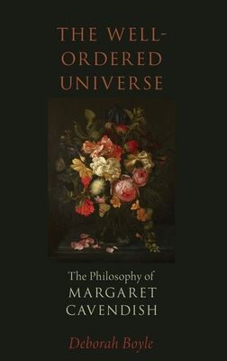 The Well-Ordered Universe : The Philosophy of Margaret Cavendish