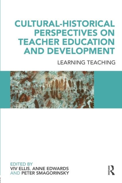 Cultural-Historical Perspectives on Teacher Education and Development : Learning Teaching