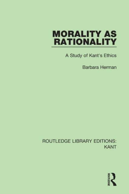 Morality as Rationality : A Study of Kant's Ethics
