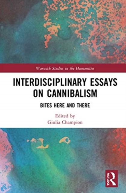 Interdisciplinary Essays on Cannibalism : Bites Here and There