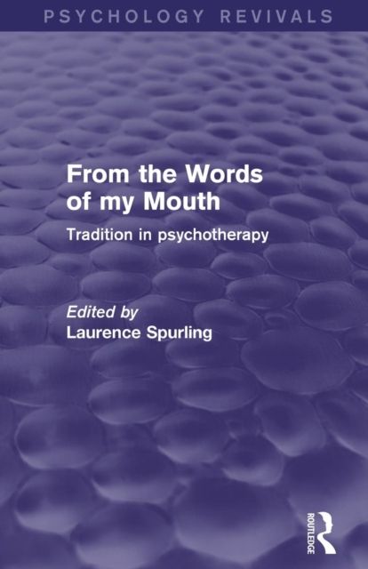 From the Words of my Mouth (Psychology Revivals) : Tradition in Psychotherapy