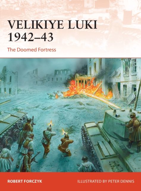 Velikiye Luki 1942–43 : The Doomed Fortress