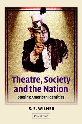 Theatre, Society and the Nation : Staging American Identities