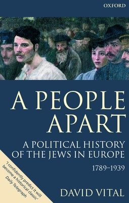 A People Apart : A Political History of the Jews in Europe 1789-1939
