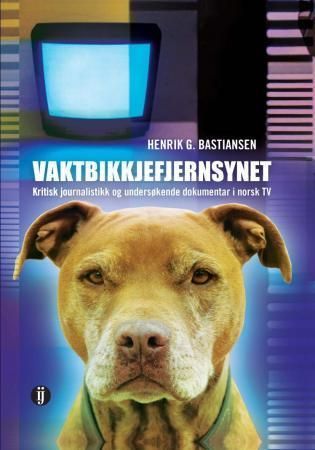 Vaktbikkjefjernsynet : kritisk journalistikk og undersøkende dokumentar i norsk TV