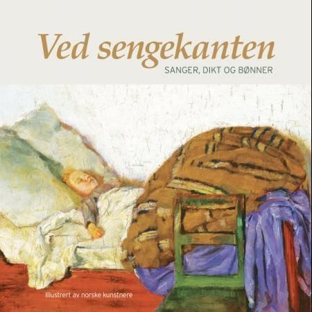 Ved sengekanten : sanger, dikt og bønner