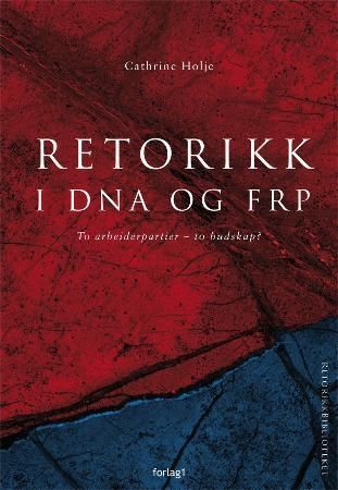 Forsidebilde av Retorikk i DNA og FrP : to arbeiderpartier - to budskap?