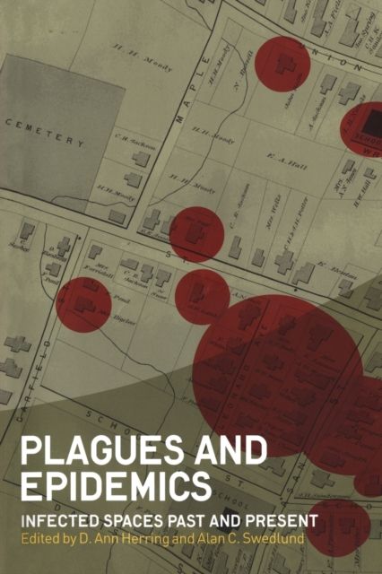 Plagues and Epidemics : Infected Spaces Past and Present