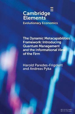 The Dynamic Metacapabilities Framework : Introducing Quantum Management and the Informational View of the Firm