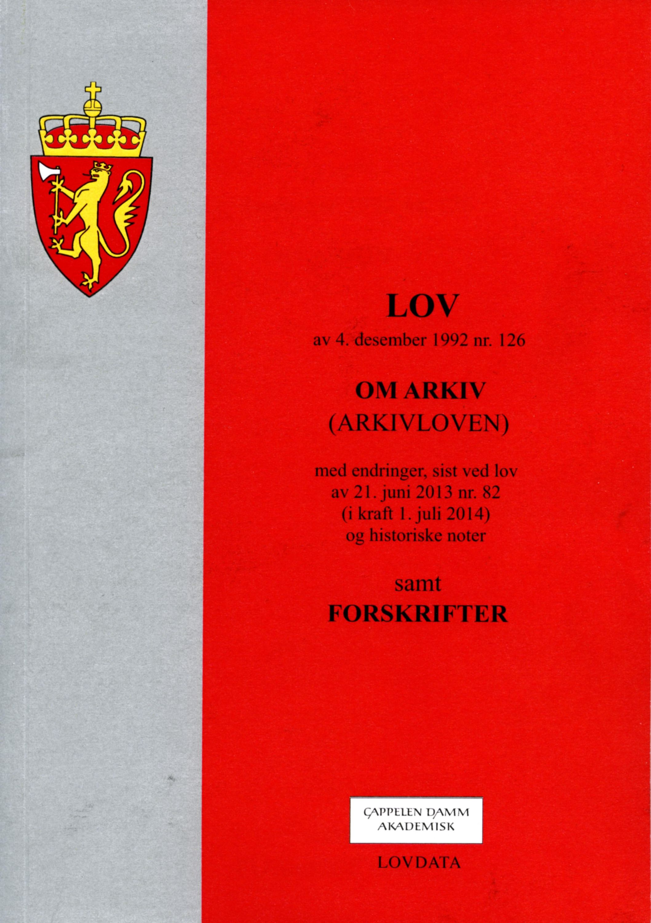 Lov av 4. desember 1992 nr. 126 om arkiv (arkivloven) : med endringer, sist ved lov av 21. juni 2013 nr. 82 (i kraft 1. juli 2014) og historiske noter : samt forskrifter