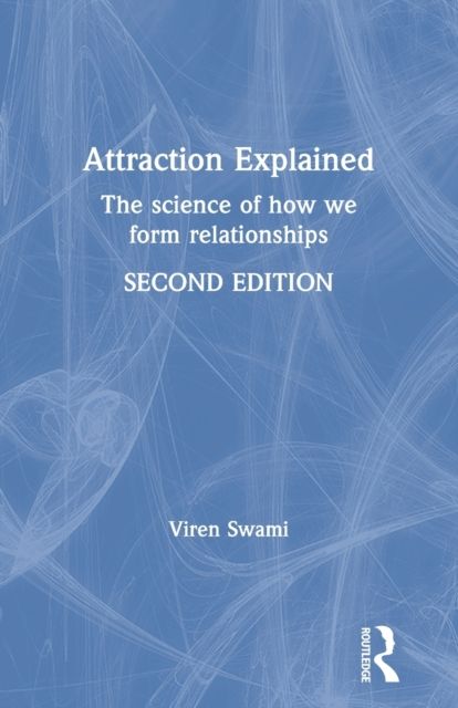 Attraction Explained : The science of how we form relationships