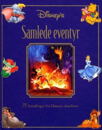 Disney's samlede eventyr : 75 fortellinger fra Disneys skattkiste