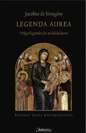 Legenda aurea : helgenlegender fra middelalderen : i utvalg