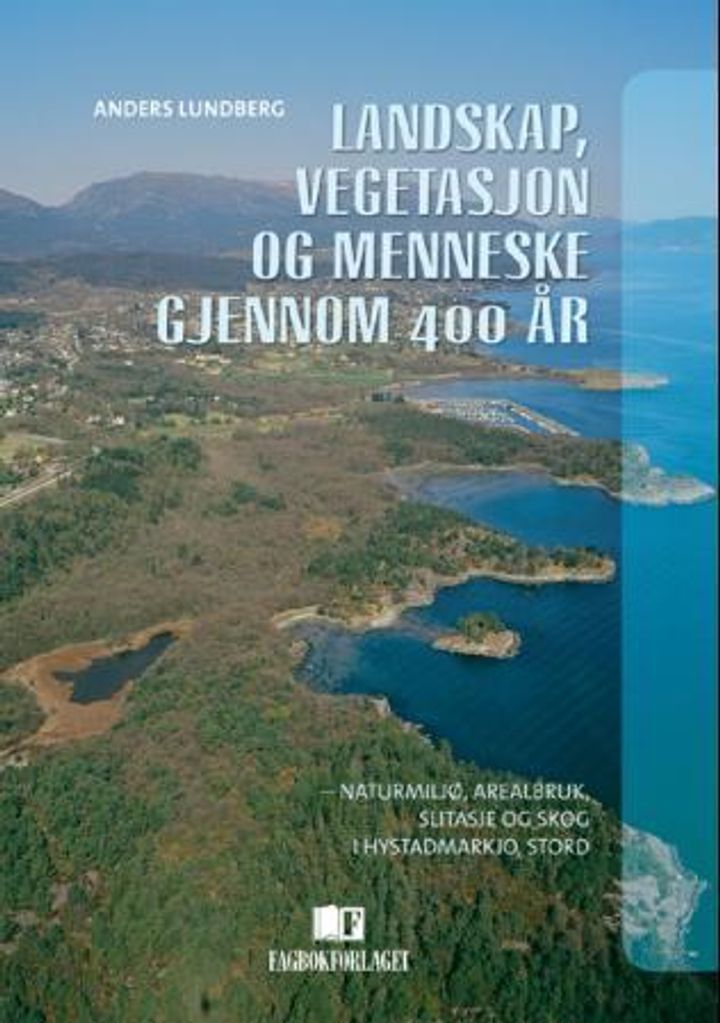 Landskap, vegetasjon og menneske gjennom 400 år : naturmiljø, arealbruk, slitasje og skog i Hystadmarkjo, Stord