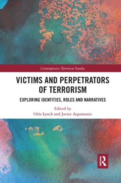 Victims and Perpetrators of Terrorism : Exploring Identities, Roles and Narratives