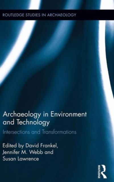 Archaeology in Environment and Technology : Intersections and Transformations