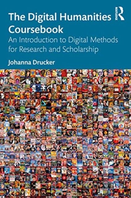 Forsidebilde av The Digital Humanities Coursebook : An Introduction to Digital Methods for Research and Scholarship
