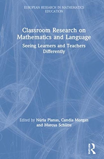 Classroom Research on Mathematics and Language : Seeing Learners and Teachers Differently